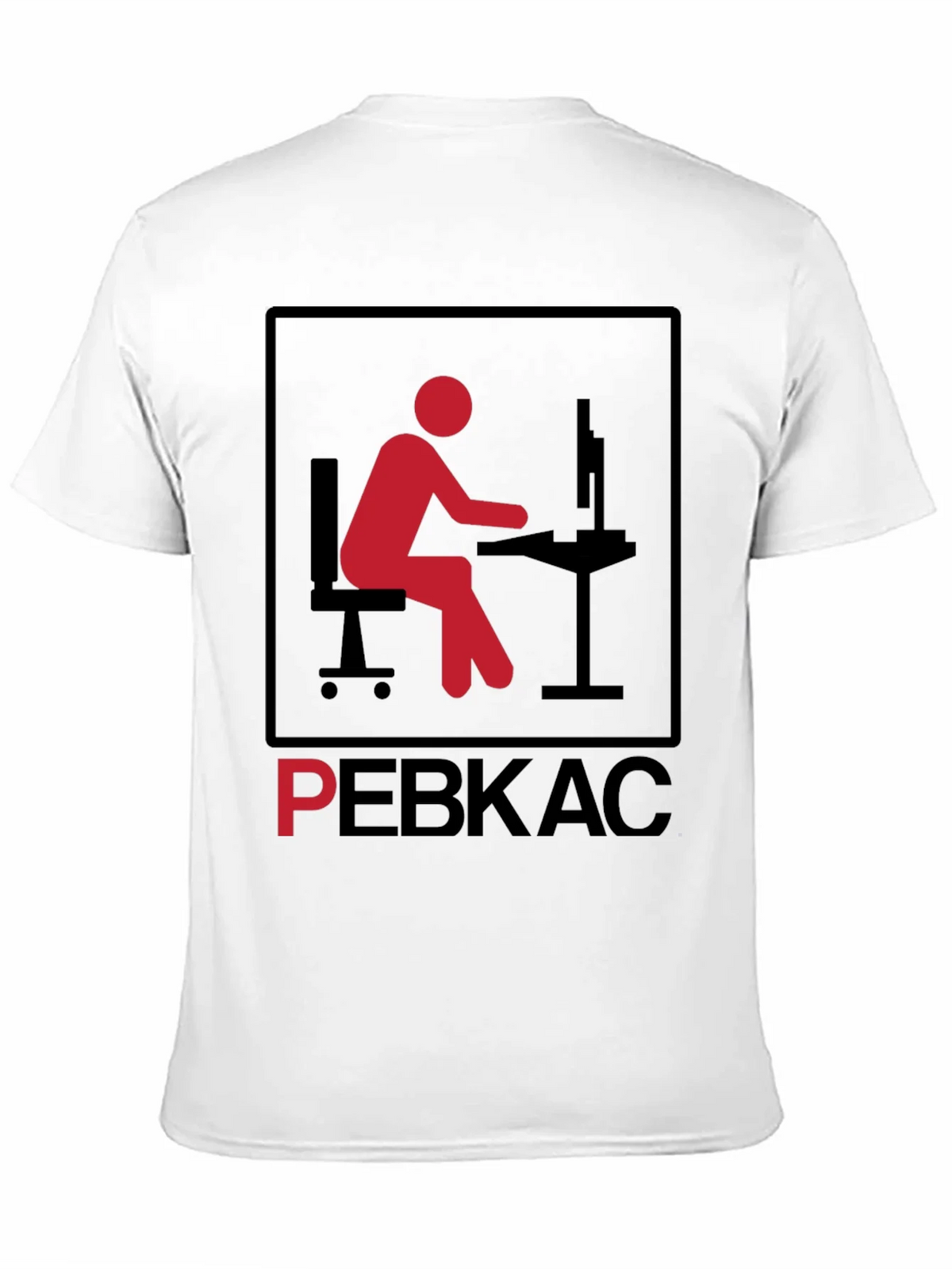 PEBKAC T-Shirt - Problem Exists Between Keyboard and Chair