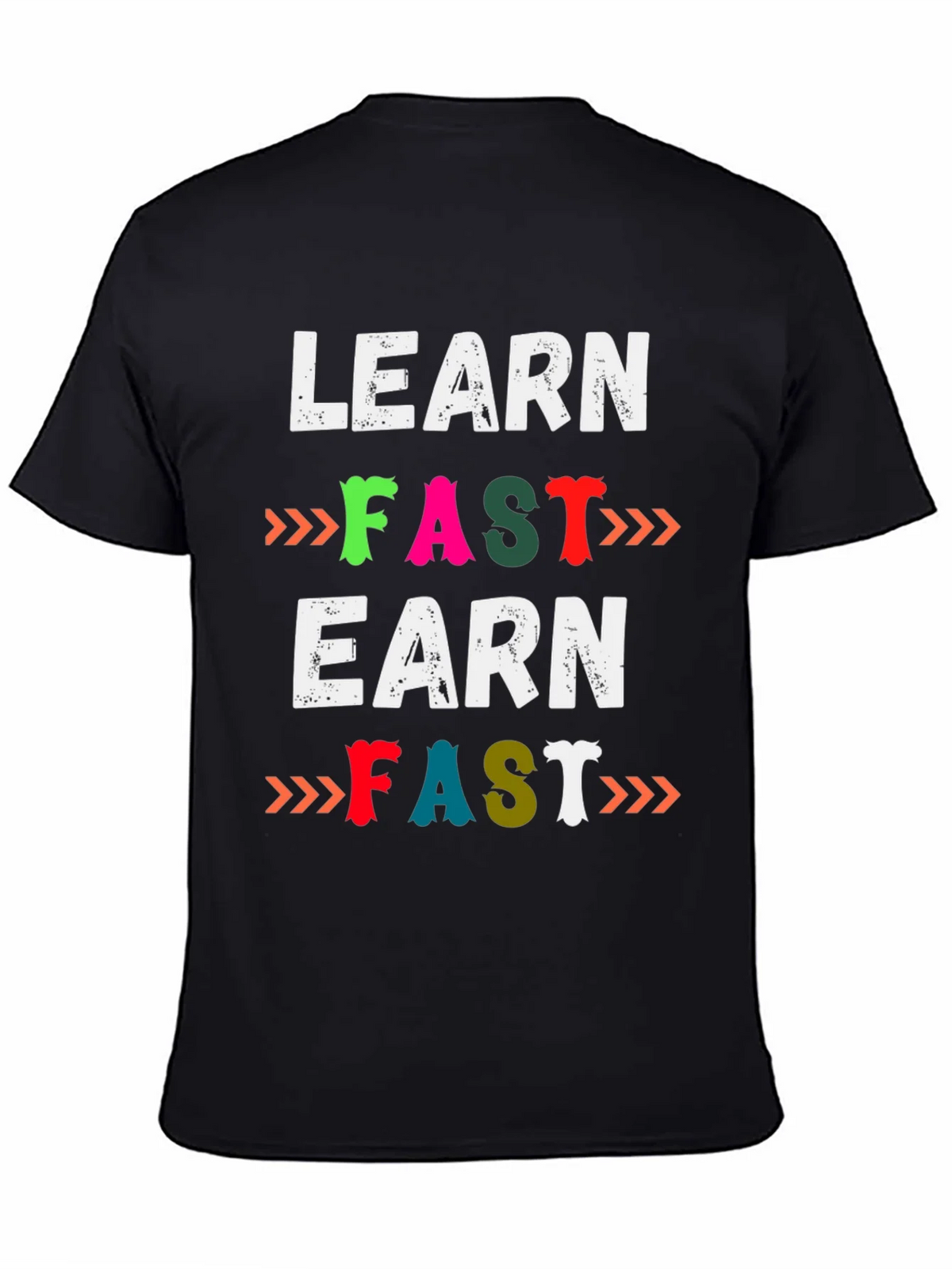 Learn Fast Earn Fast Graphic T-Shirt